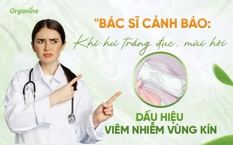 Khí hư trắng đục, mùi hôi: Cảnh báo viêm nhiễm vùng kín chớ xem nhẹ!